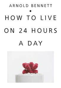 하루 24시간 생활법(How to Live on 24 Hours a Day)